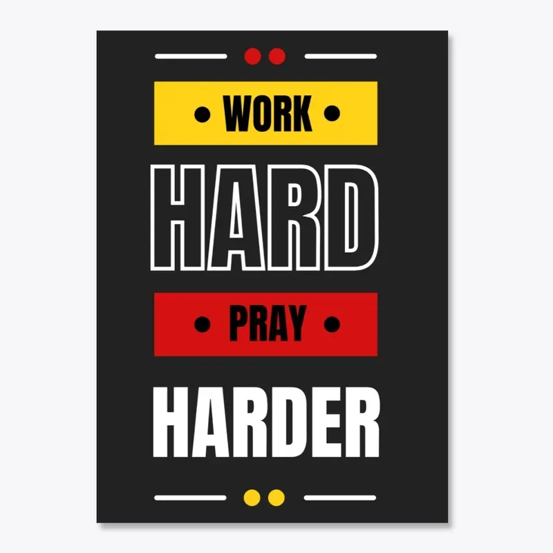 Work Hard Pray Harder