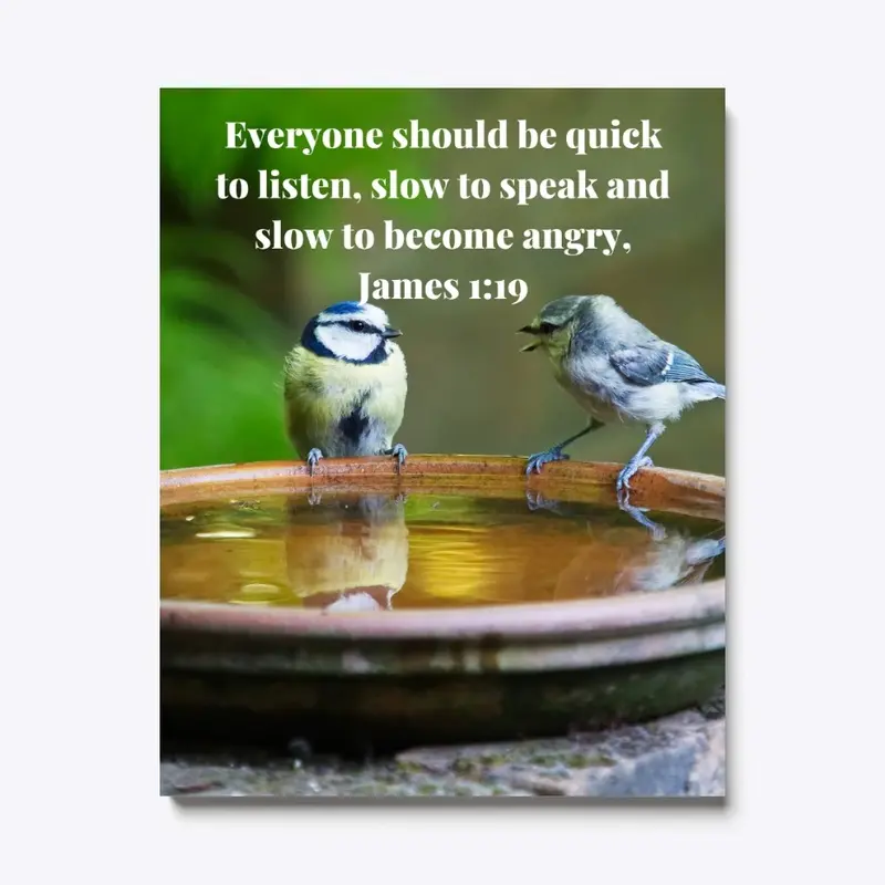  James 1:19 Be Quick To Listen