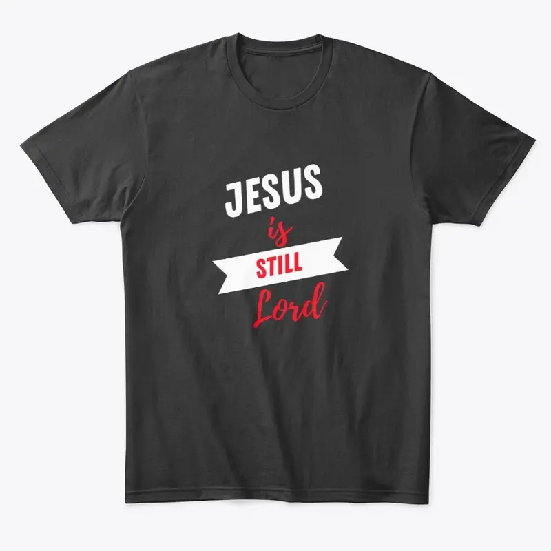 Jesus Is Still Lord