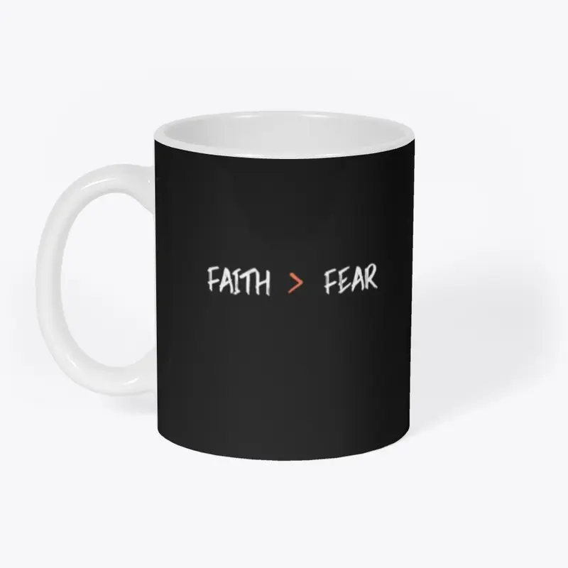 Faith > Fear